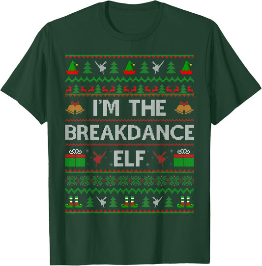 I'm The Breakdance Elf Ugly Santa Breakdance Dance Christmas T-Shirt - T-Shirt | Forest