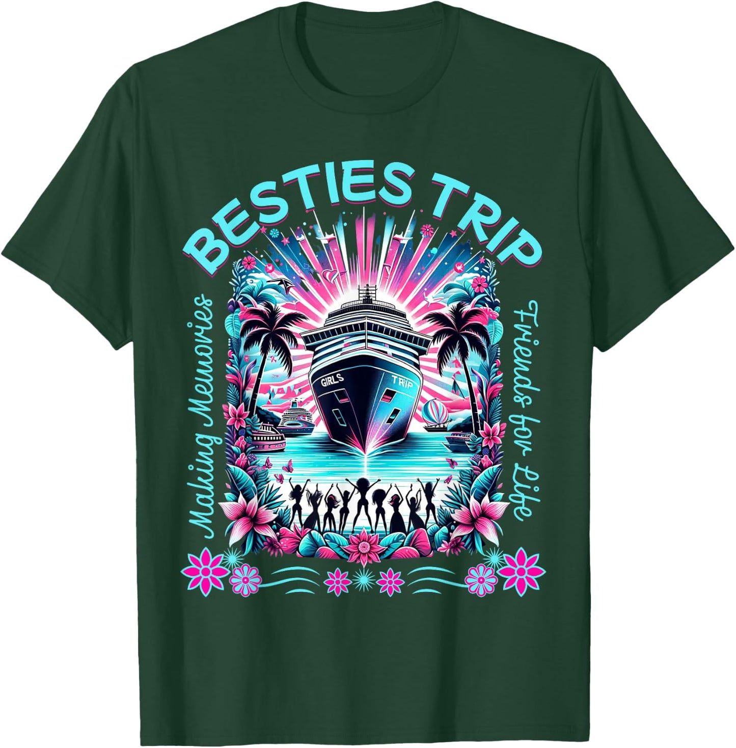 Fun Matching BFF Girls Trip Besties Trip Cruise T-Shirt - T-Shirt | Forest