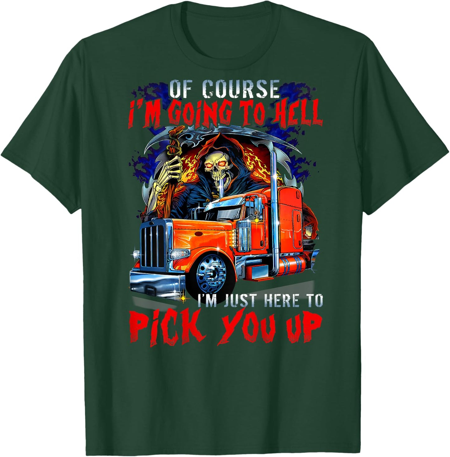 Of course I'm going to hell I'm just here to pick you up T-Shirt - T-Shirt | Forest