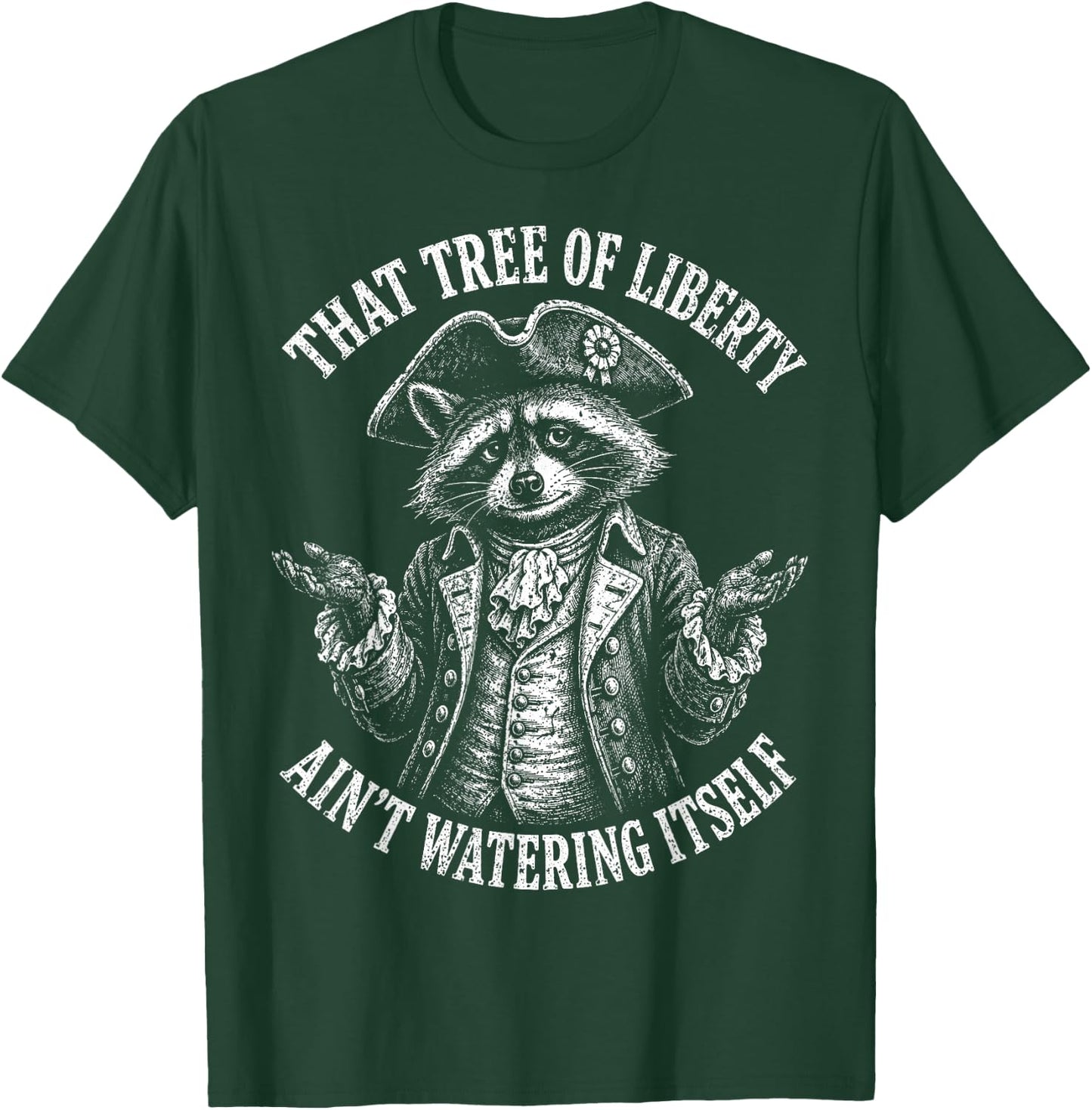 Tree of Liberty Raccoon Ain't Watering Itself Humor T-Shirt - T-Shirt | Forest