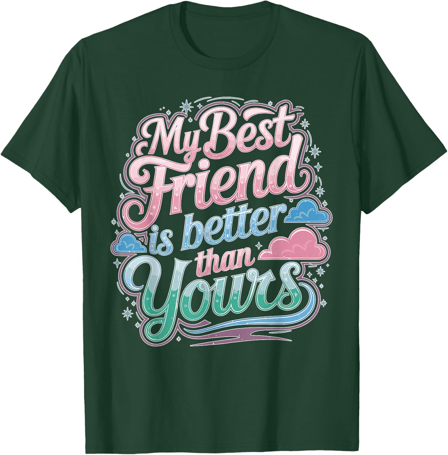 My Best Friend Is Better Than Yours Competitive T-Shirt - T-Shirt | Forest