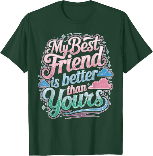 My Best Friend Is Better Than Yours Competitive T-Shirt - T-Shirt | Forest