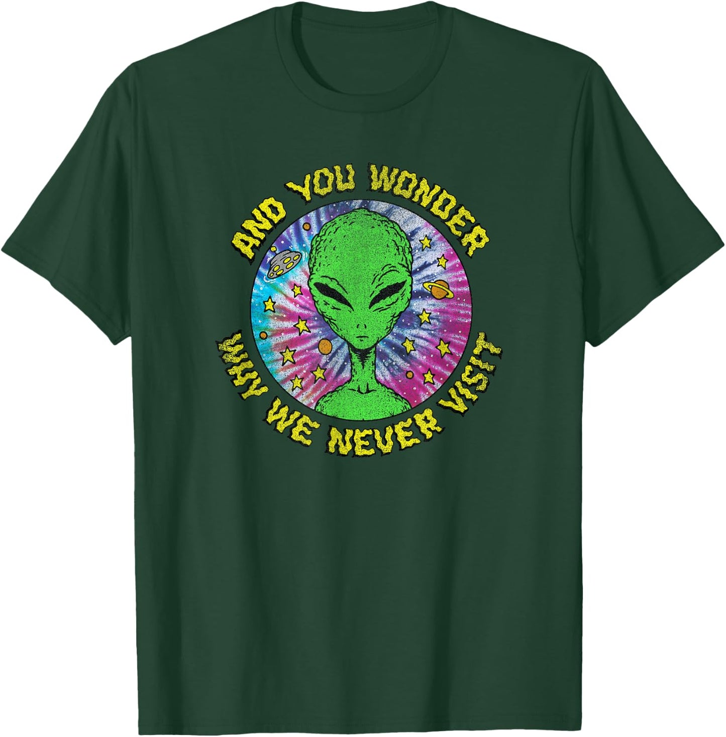 Trendy And You Wonder Why We Never Visit Tie Dye Alien T-Shirt - T-Shirt | Forest