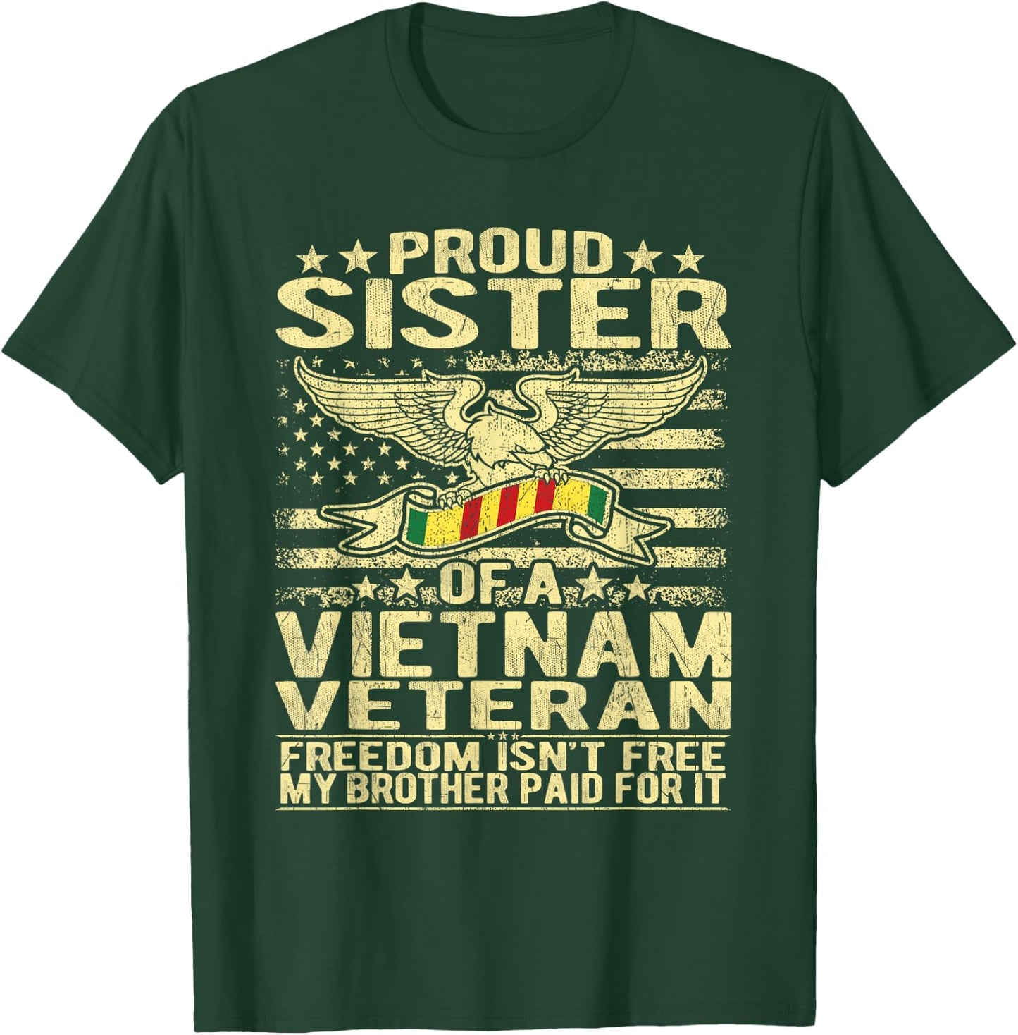Freedom Isn't Free - Proud Sister Of A Vietnam Veteran Gift T-Shirt - T-Shirt | Forest