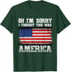 Oh I'm Sorry, I Thought This Was America Pro Gun T-Shirt - T-Shirt | Forest