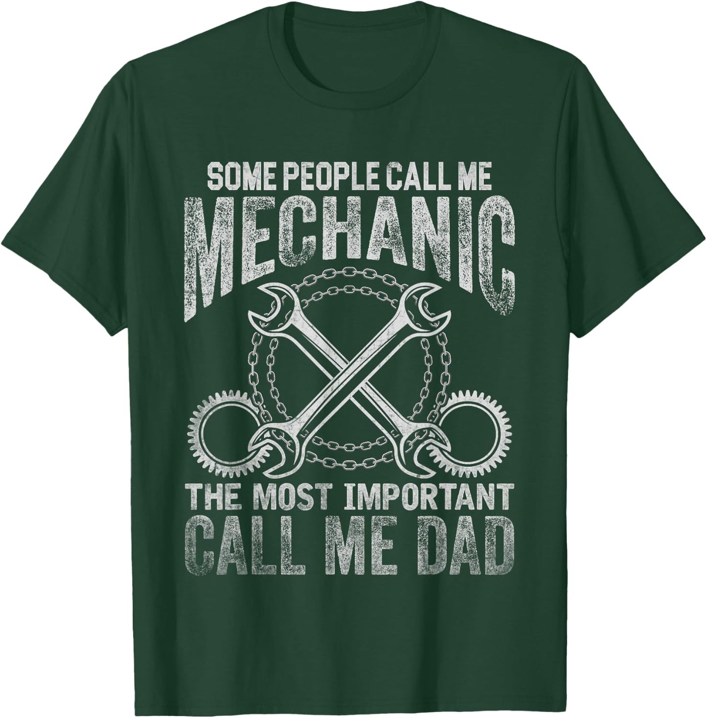 That Says Some People Call Me Mechanic Most Important Dad T-Shirt - T-Shirt | Forest