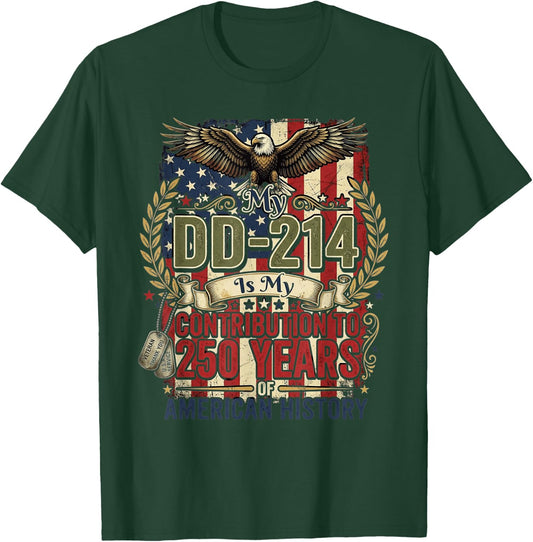 My DD-214 is My Contribution US Veteran 250 Years 250th T-Shirt - T-Shirt | Forest