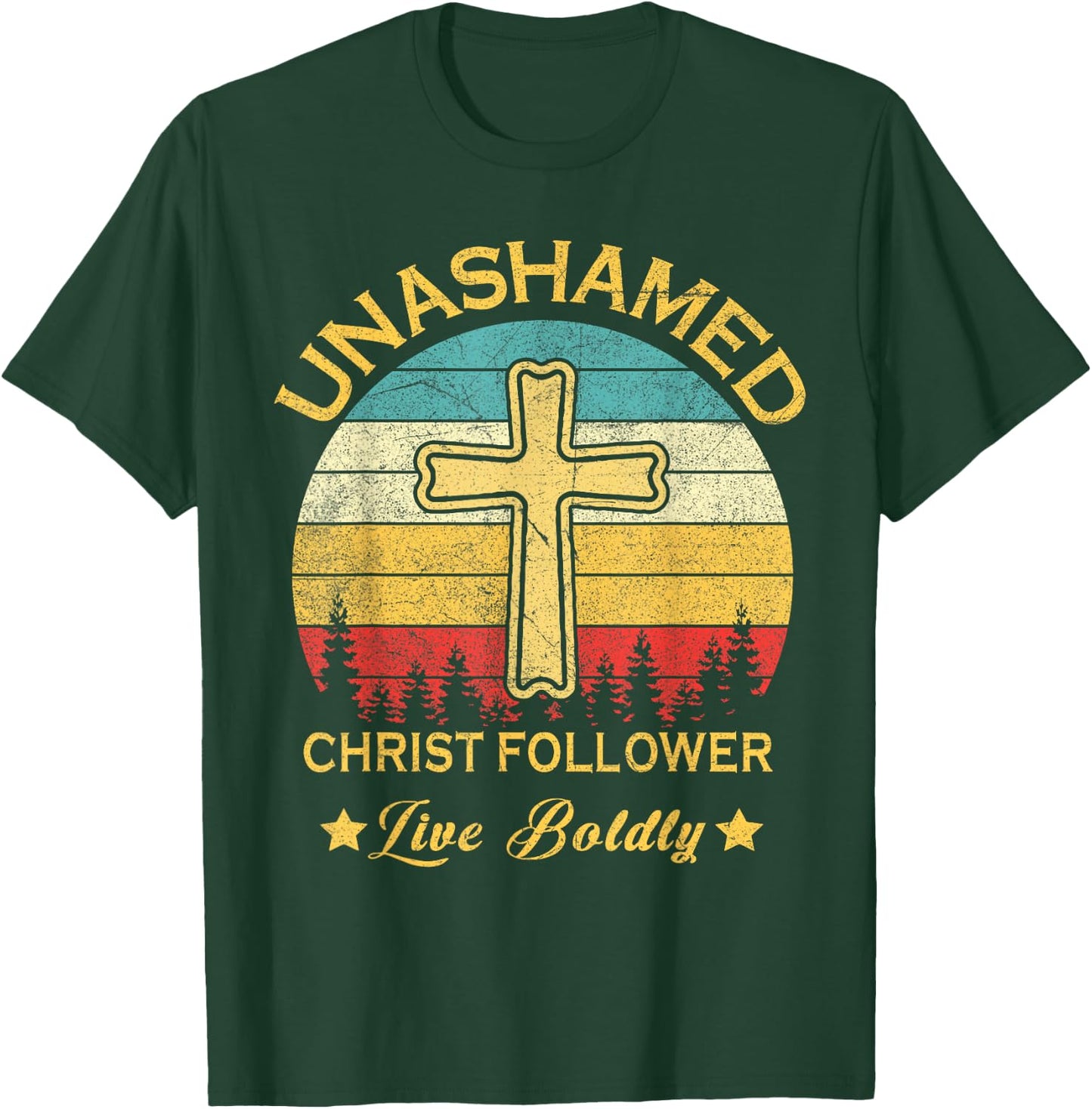 Unashamed Christ Follower Christian Faith Saying Believer T-Shirt - T-Shirt | Forest