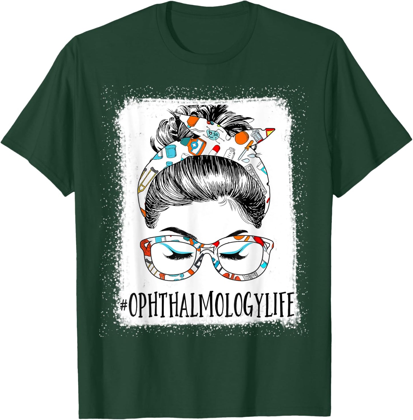 Ophthalmology Life Bleached Messy Hair Woman Bun Healthcare T-Shirt - T-Shirt | Forest