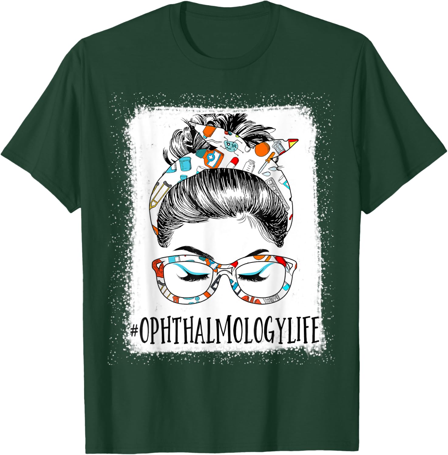 Ophthalmology Life Bleached Messy Hair Woman Bun Healthcare T-Shirt - T-Shirt | Forest