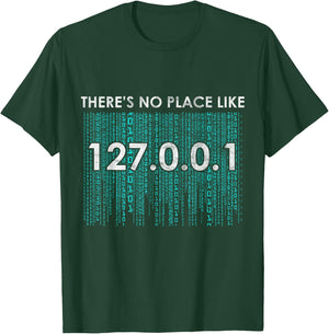 There's No Place Like 127001 IP Address Programming T-Shirt - T-Shirt | Forest
