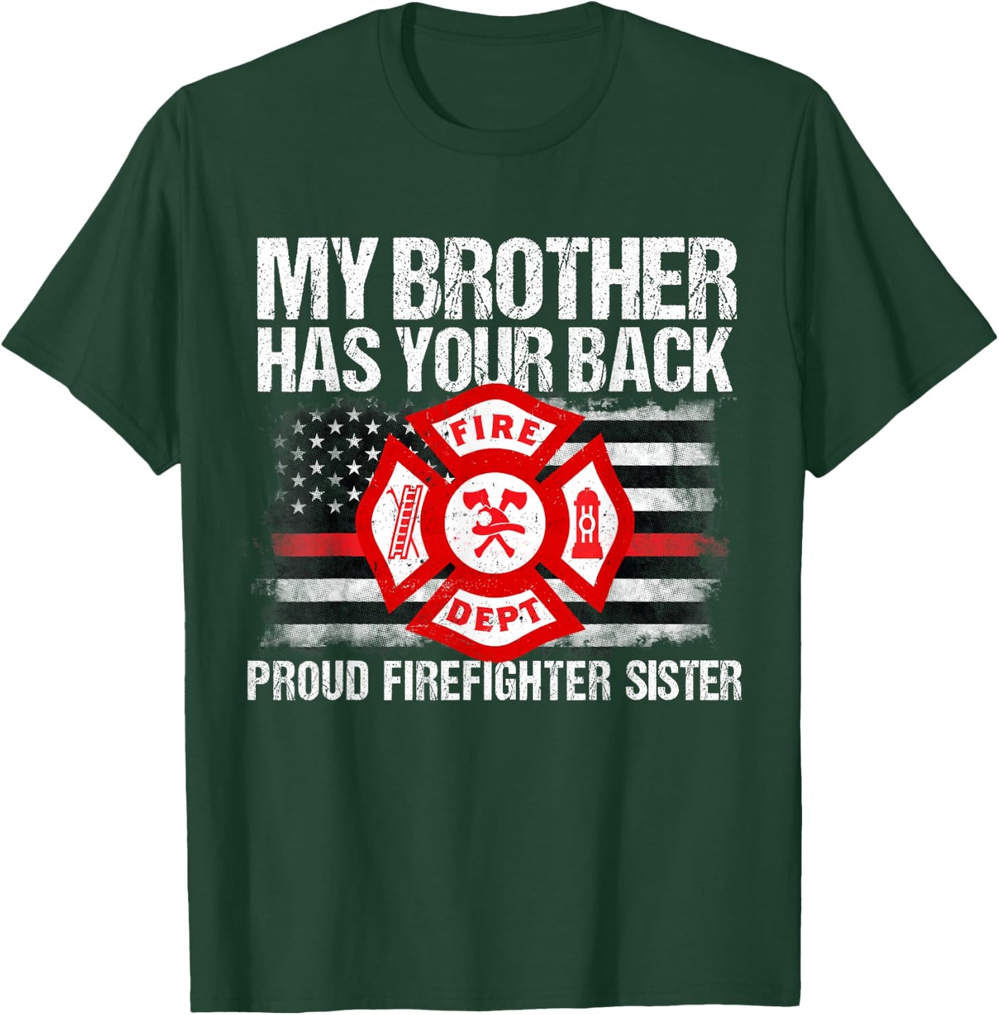 My Brother Has Back Firefighter Family T Shirt Sister Gift T-Shirt - T-Shirt | Forest