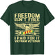Freedom Isn't Free I Paid For It Proud Vietnam Veteran Gifts T-Shirt - T-Shirt | Forest