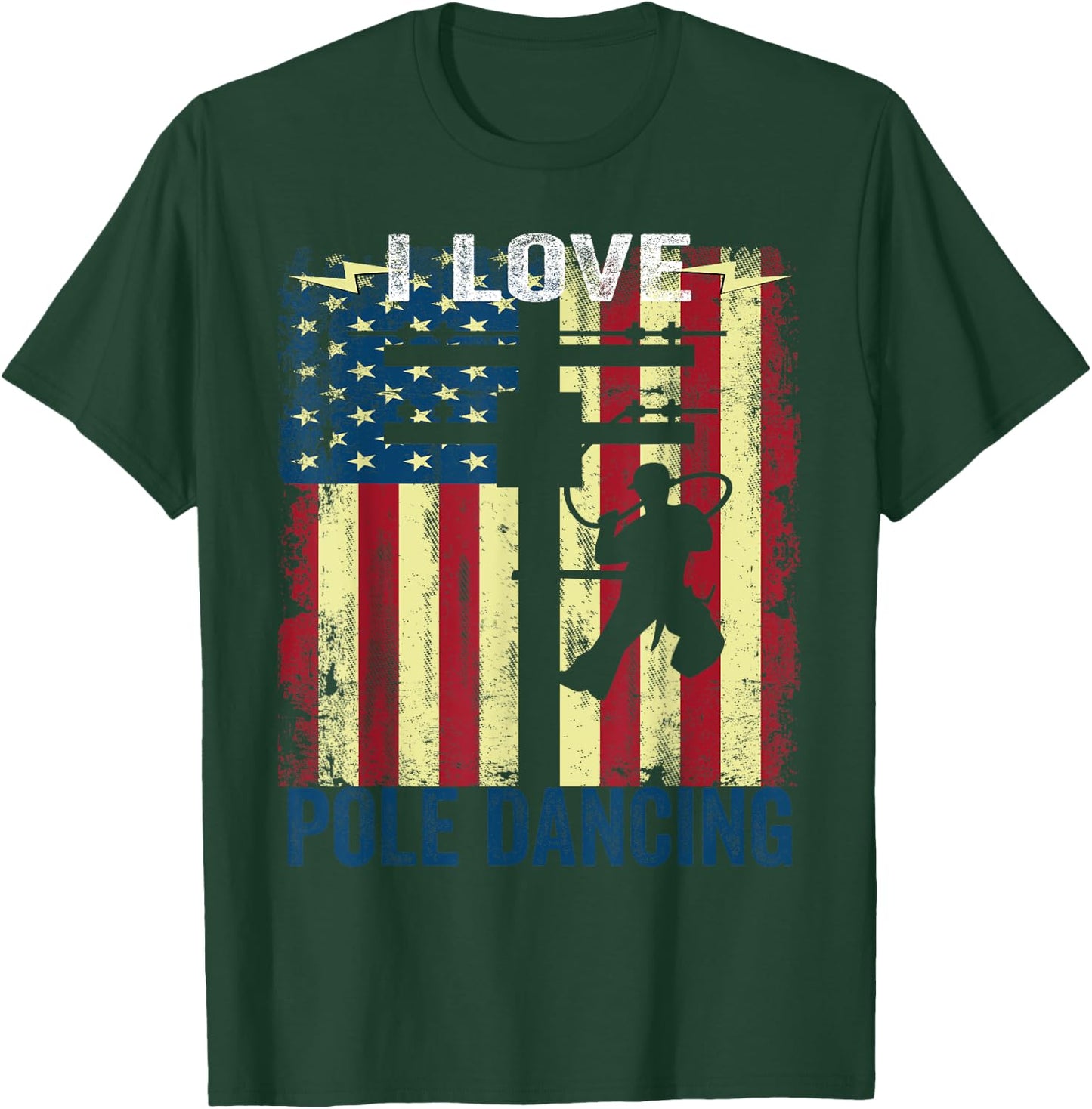 I Love Pole Dancing Funny Power Lineman T-Shirt - T-Shirt | Forest