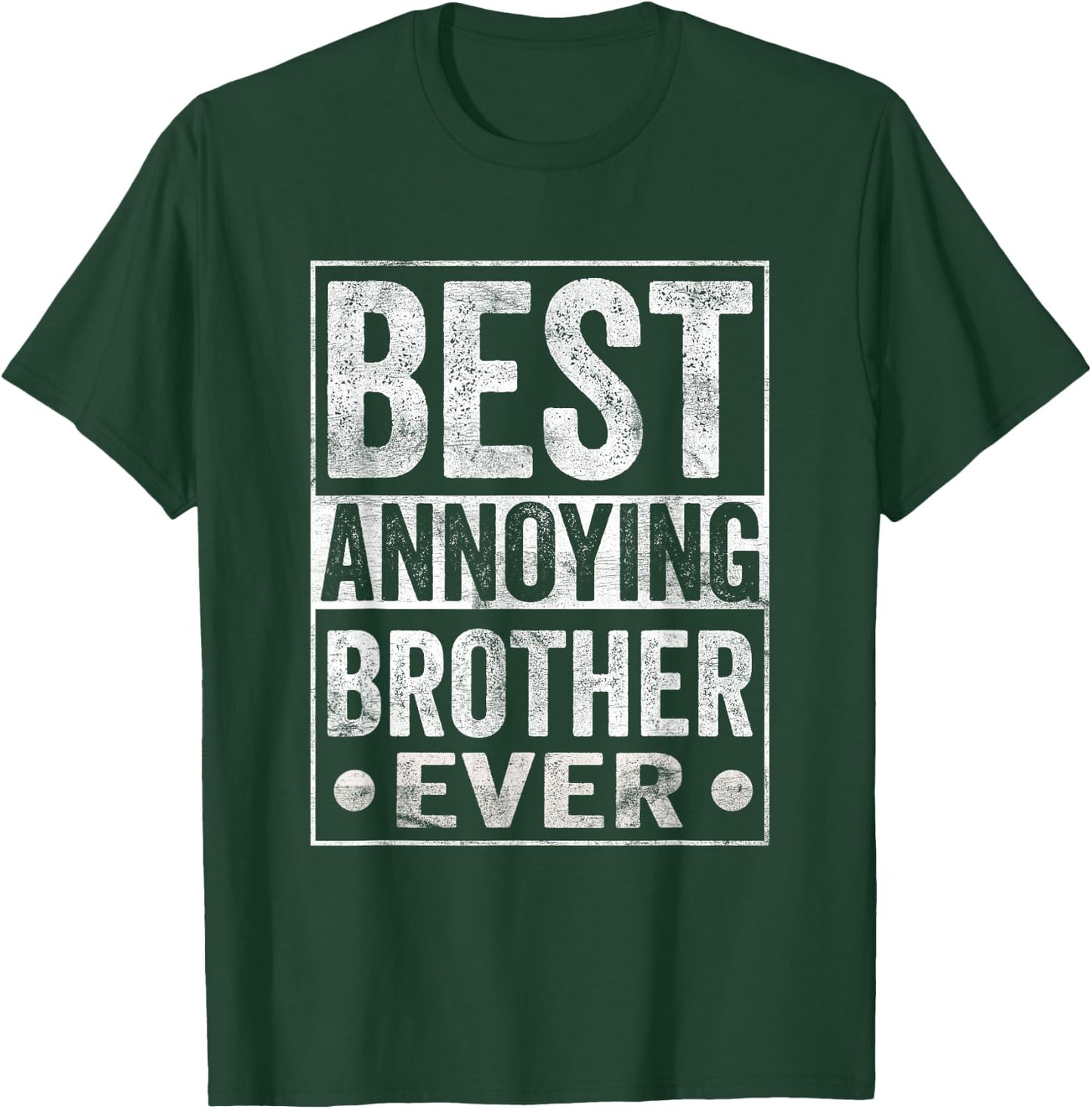 Best Annoying Brother Ever Funny Sibling T-Shirt - T-Shirt | Forest