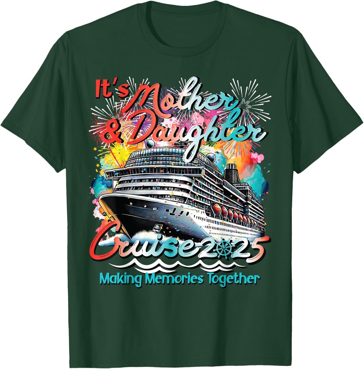 2025 Mother & Daughter 1st Girls Trip Cruising Vacation T-Shirt - T-Shirt | Forest