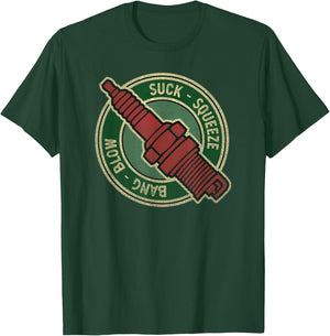 Suck Squeeze Bang Blow - Funny four stroke pun - Spark plug T-Shirt - T-Shirt | Forest
