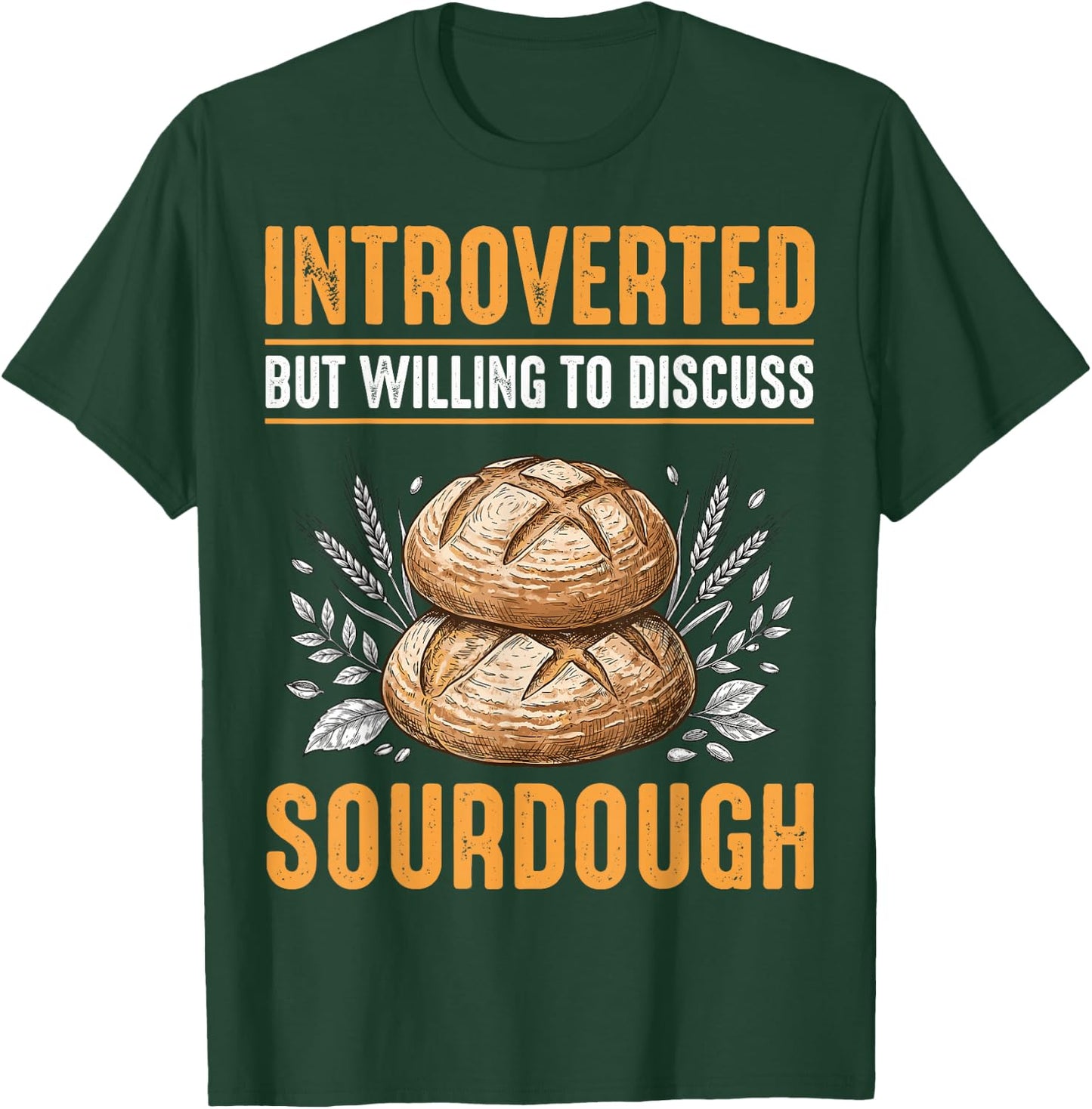 Introverted But Willing to Discuss Sourdough T-Shirt - T-Shirt | Forest