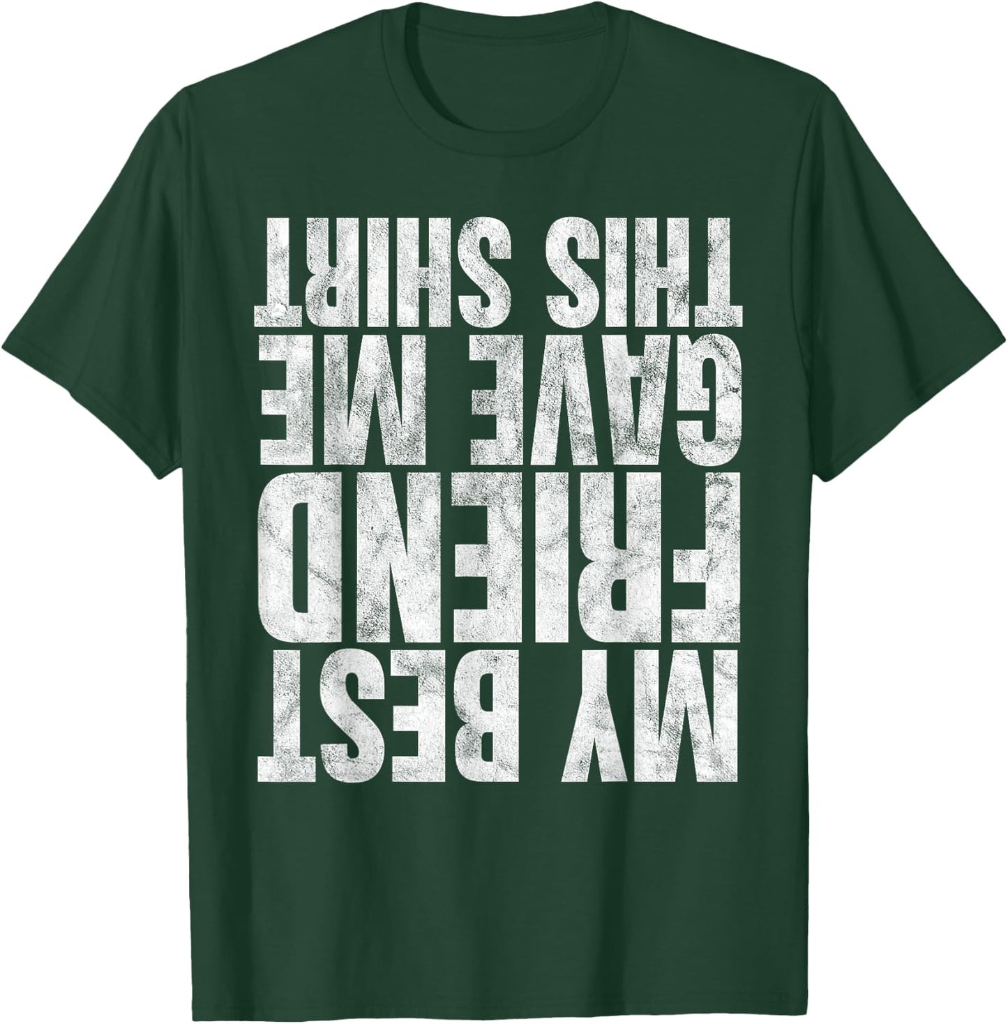 My Best Friend Gave Me This Shirt Funny Gifts Upside Down T-Shirt - T-Shirt | Forest