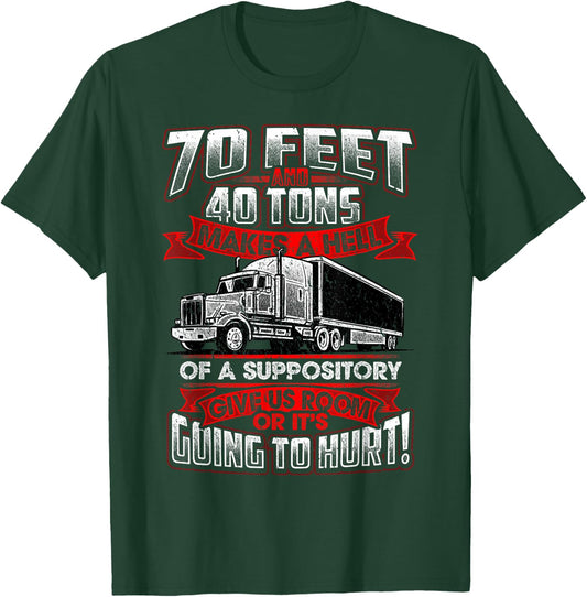 Trucker 70 Feet 40 Ton Power Hell Suppository Truck Driver T-Shirt - T-Shirt | Forest