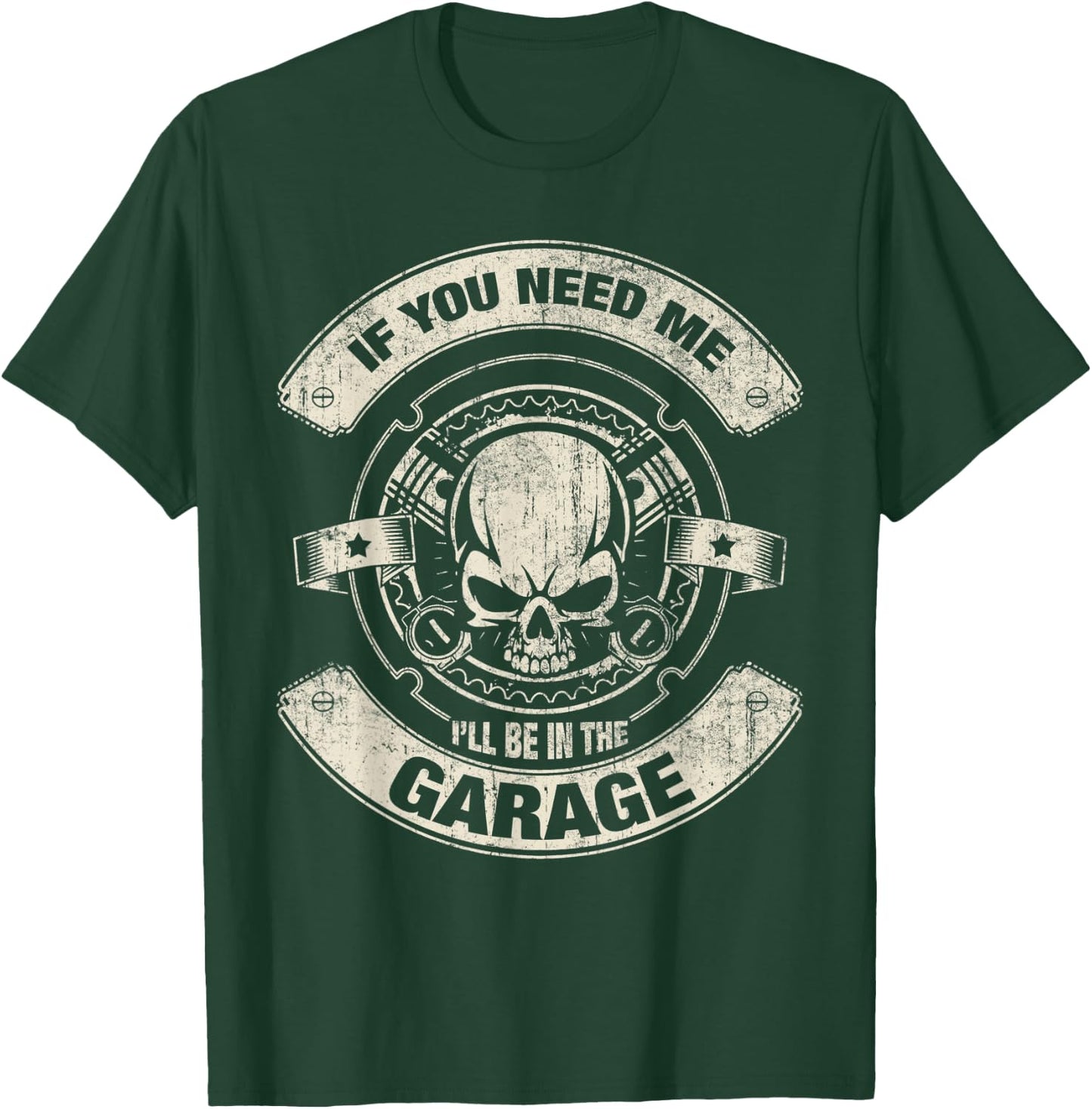 If You Need Me i'll Be in The Garage Funny Work T-Shirt - T-Shirt | Forest