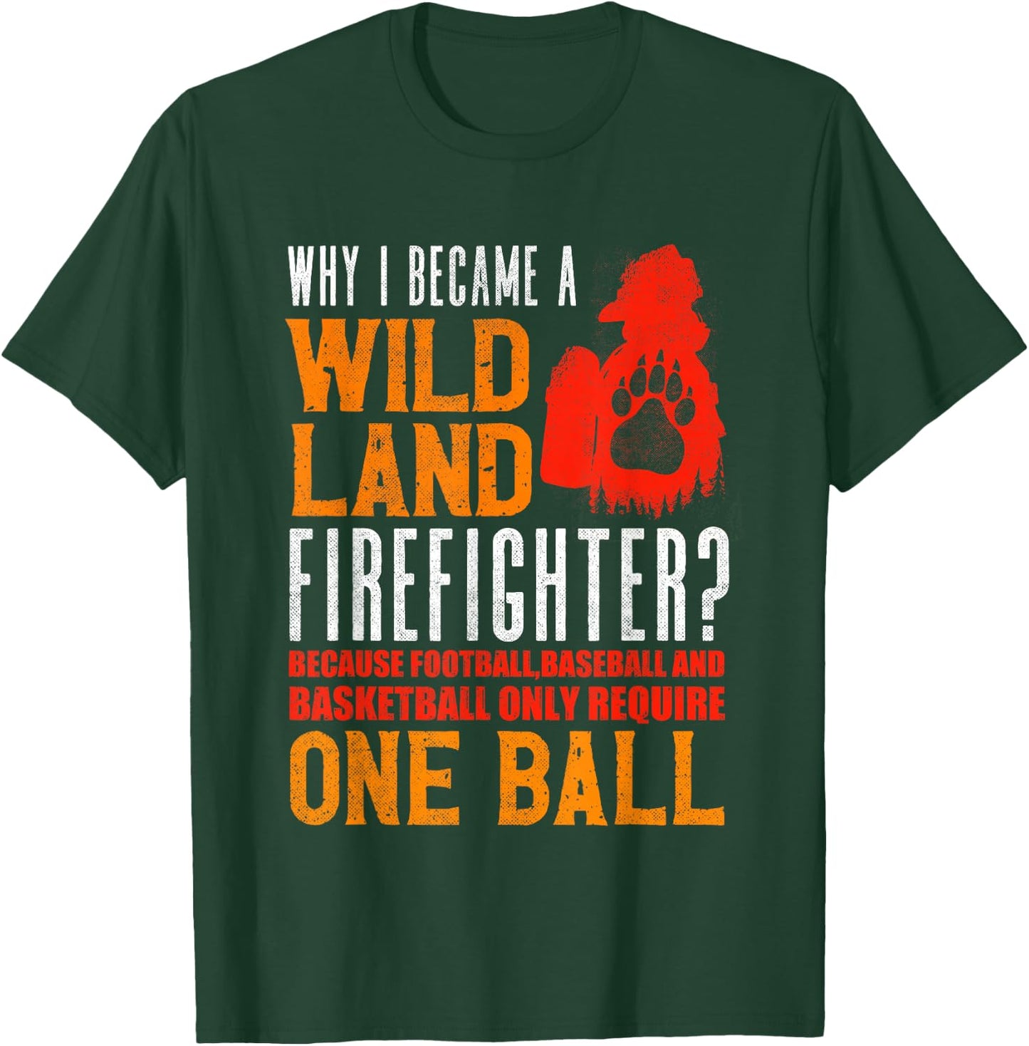 Firefighting Fireman Why I Became A Wildland Firefighter T-Shirt - T-Shirt | Forest