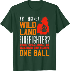 Firefighting Fireman Why I Became A Wildland Firefighter T-Shirt - T-Shirt | Forest