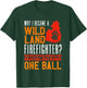 Firefighting Fireman Why I Became A Wildland Firefighter T-Shirt - T-Shirt | Forest