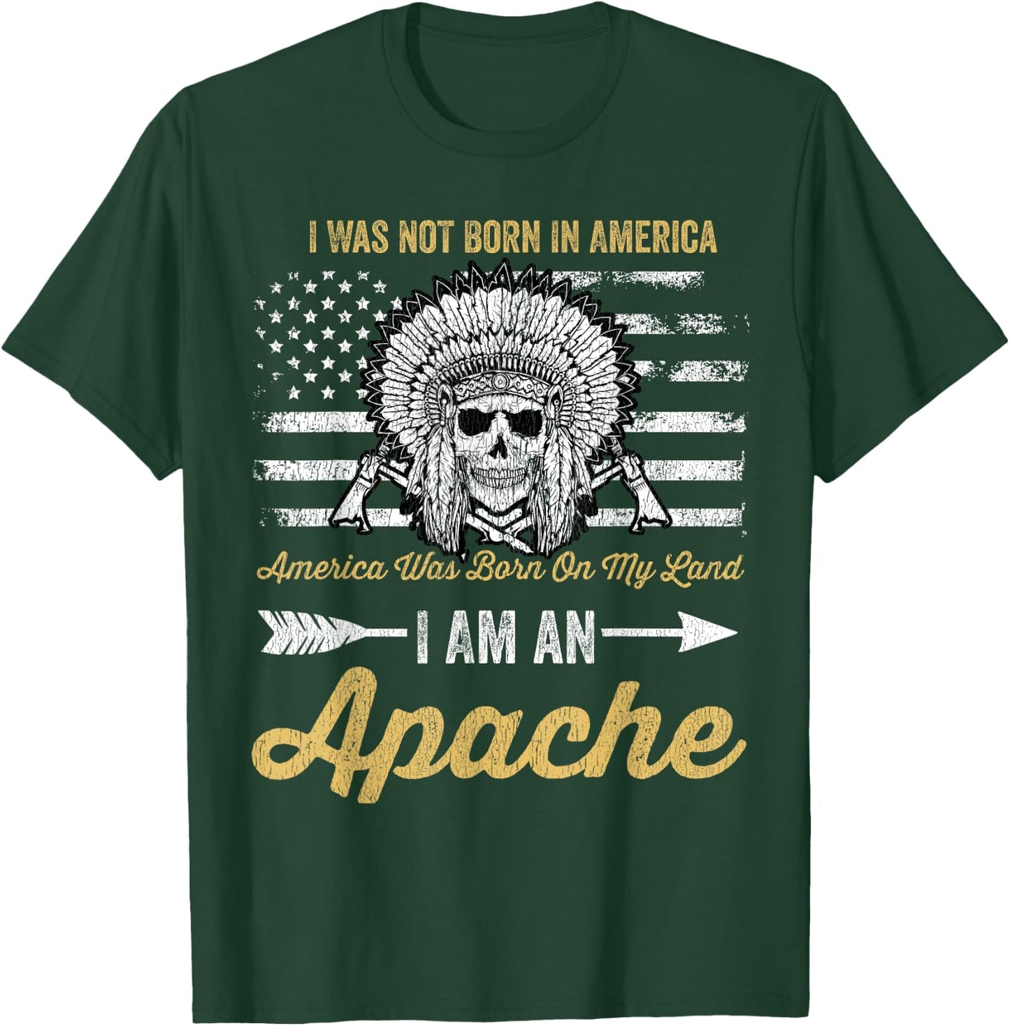 Apache Pride Native American I Was Not Born In America T-Shirt - T-Shirt | Forest