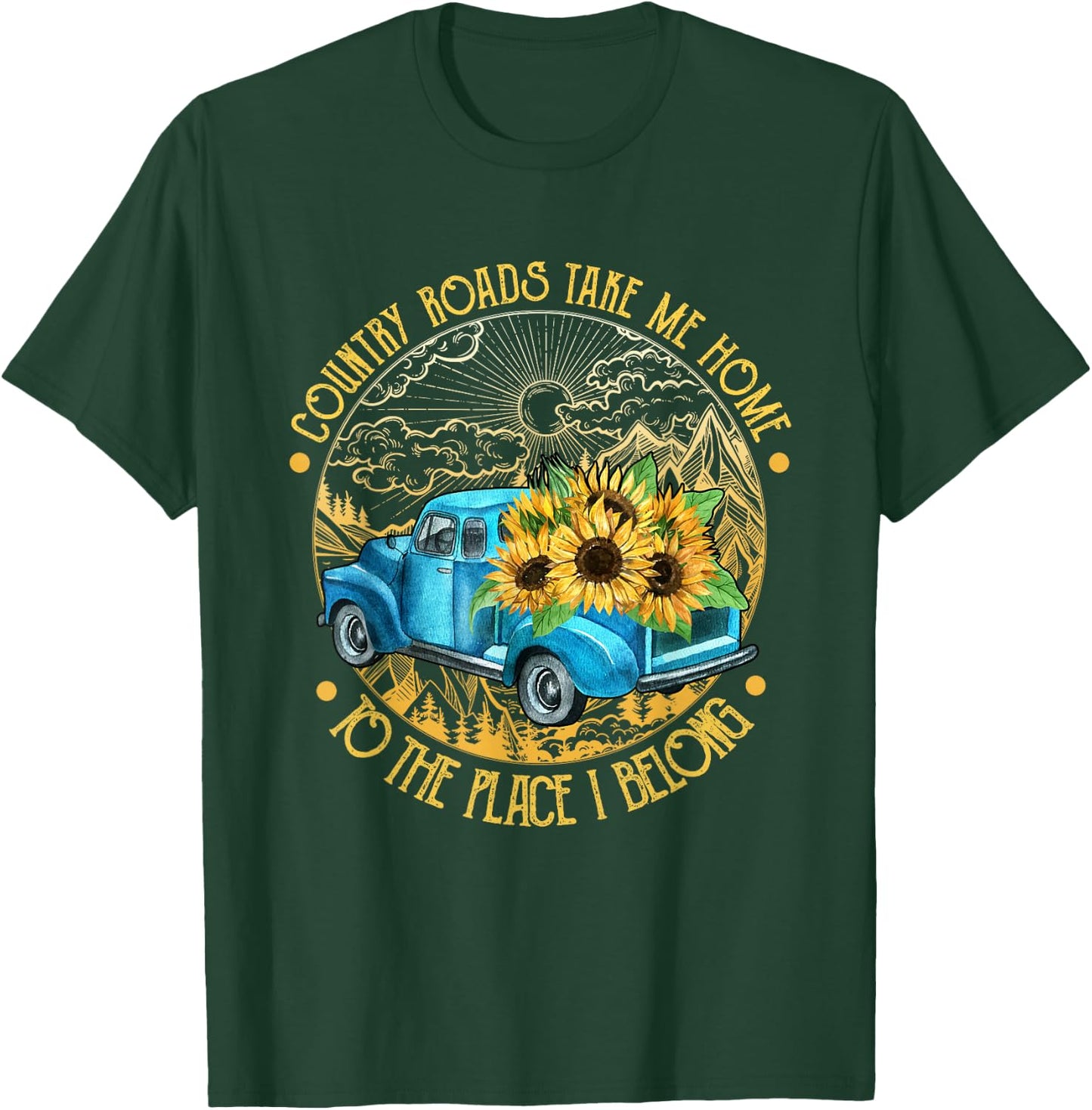 Country roads take me home to the place i belong T-Shirt - T-Shirt | Forest