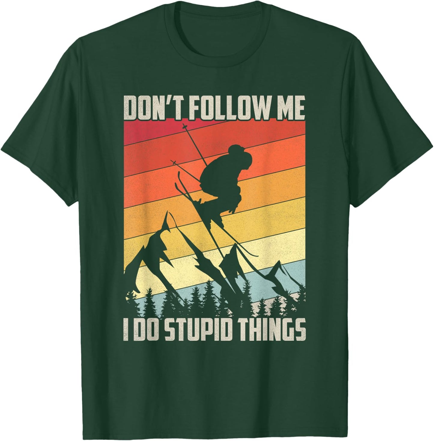 Don't Follow Me I Do Stupid Things Gift Retro Vintage Skiing T-Shirt - T-Shirt | Forest