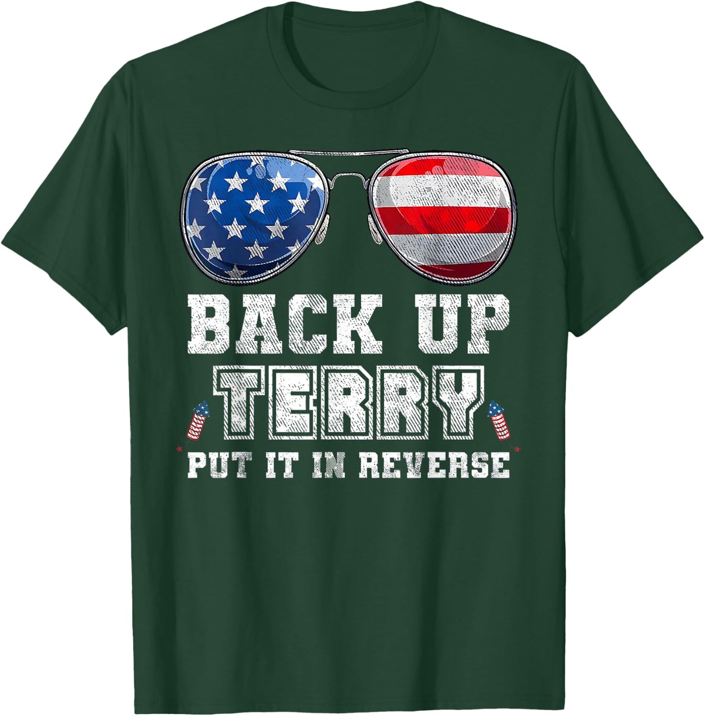 Back Up Terry Put It in Reverse Sunglasses 4th of July Flag T-Shirt - T-Shirt | Forest