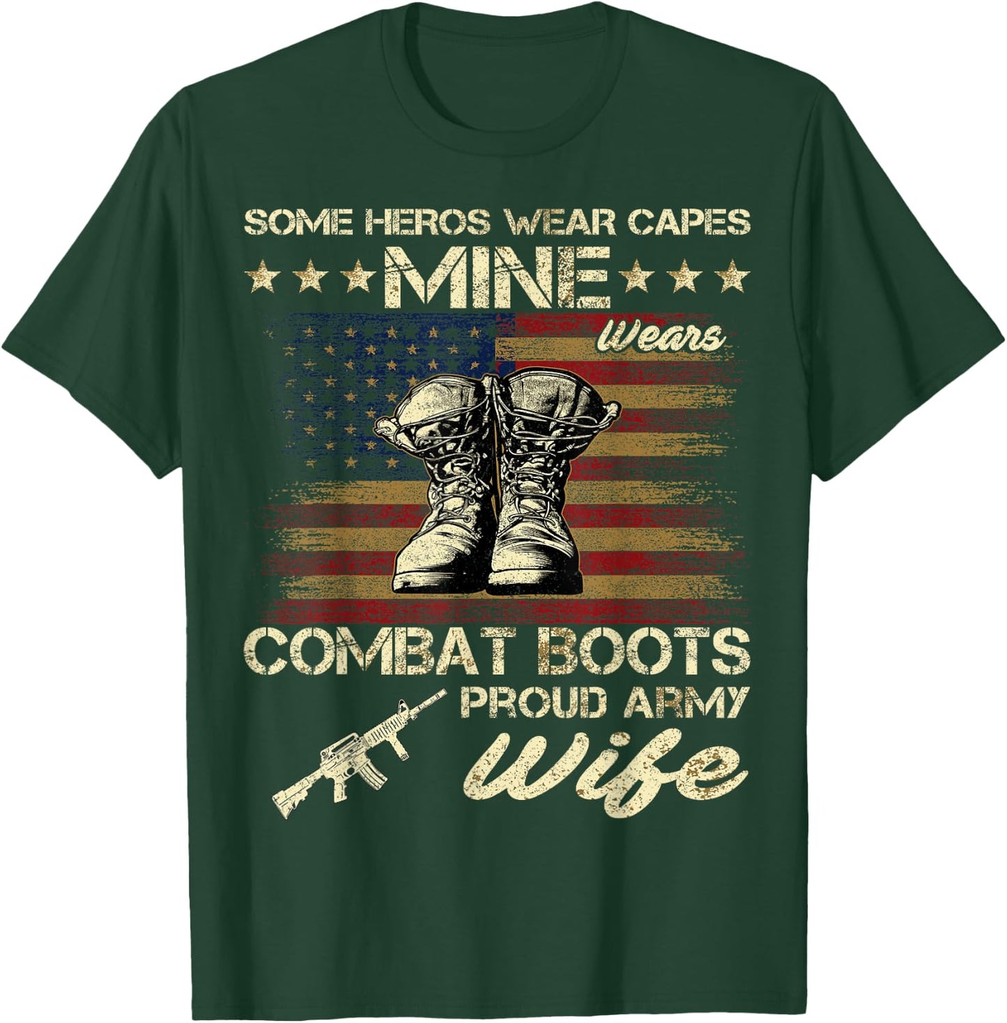 Some Heros Wear Capes Mine Wears Combat Boots Army Wife T-Shirt - T-Shirt | Forest