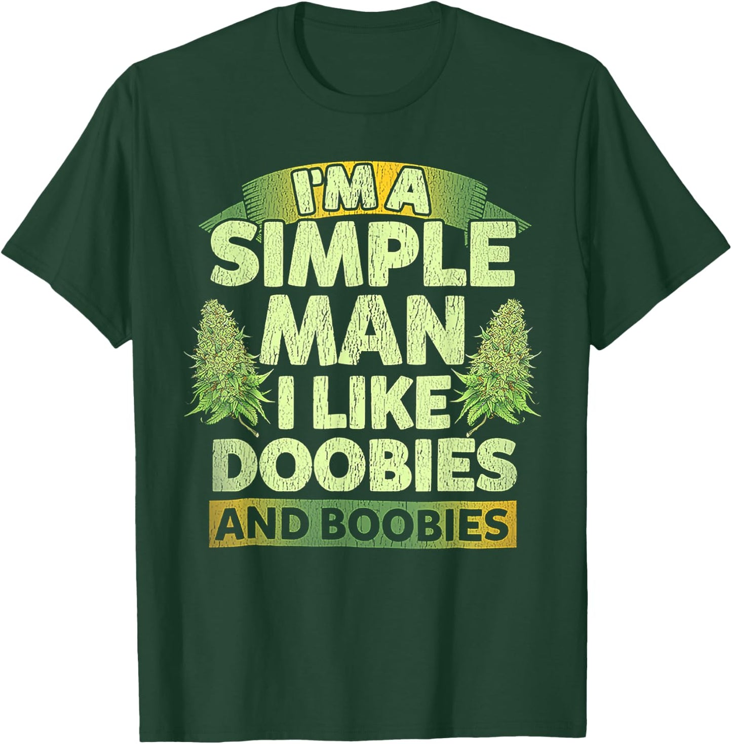 I'm A Simple Man I Like Doobies And Boobies Weed 420 T-Shirt - T-Shirt | Forest