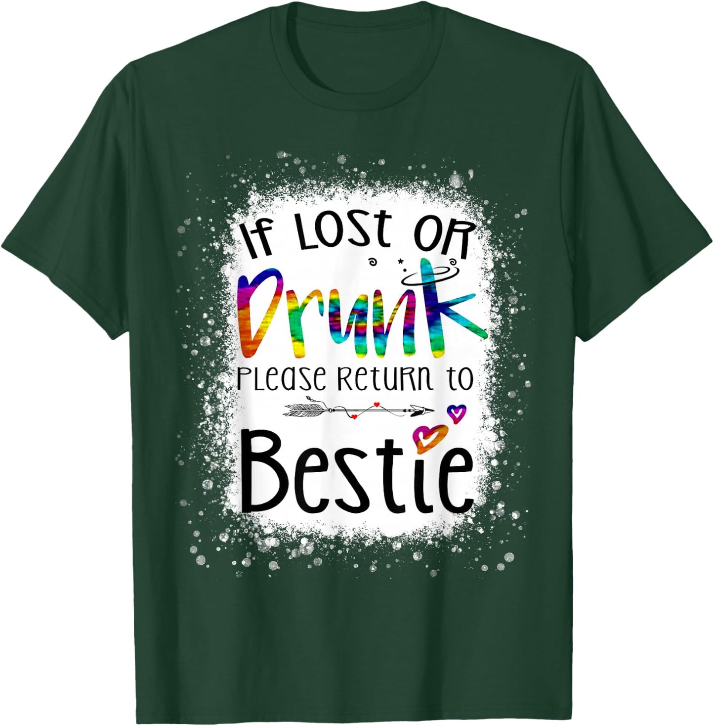 If lost or drunk please return to bestie funny tie dye T-Shirt - T-Shirt | Forest