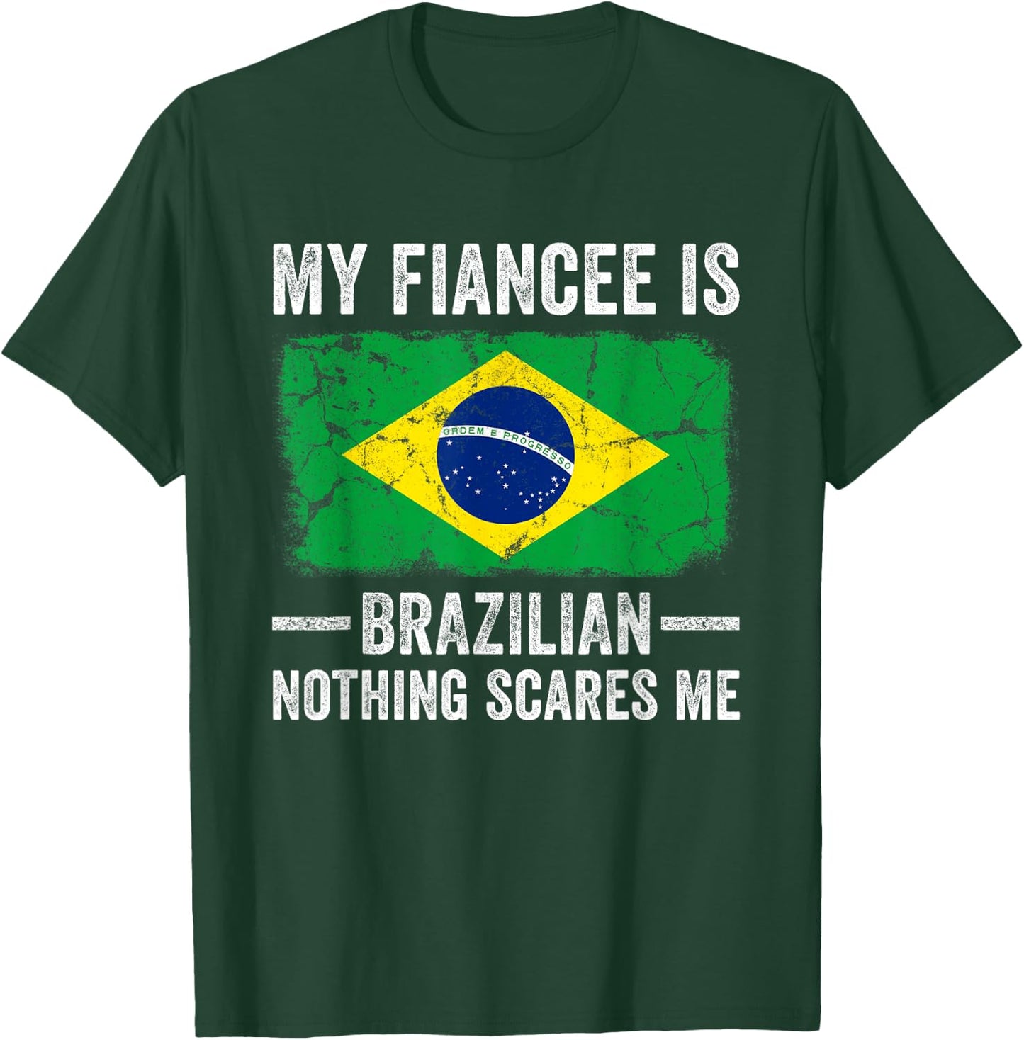 My Fiancee is Brazilian Nothing Scares Me Funny Fiance T-Shirt - T-Shirt | Forest