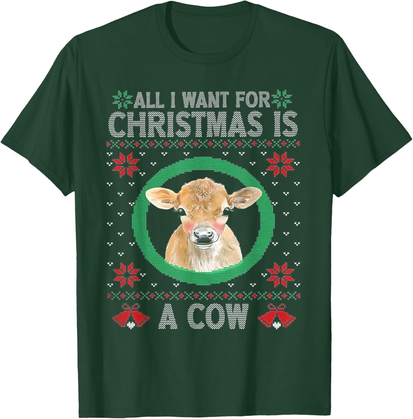 All I Want For Christmas Is A Cow T-Shirt - T-Shirt | Forest