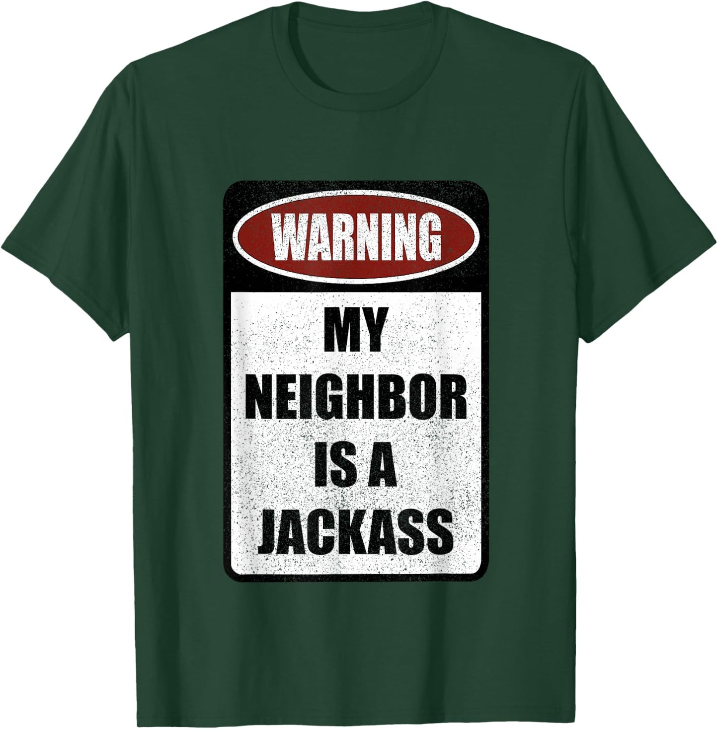 Warning My Neighbor Is A Jackass Apparel T-Shirt - T-Shirt | Forest