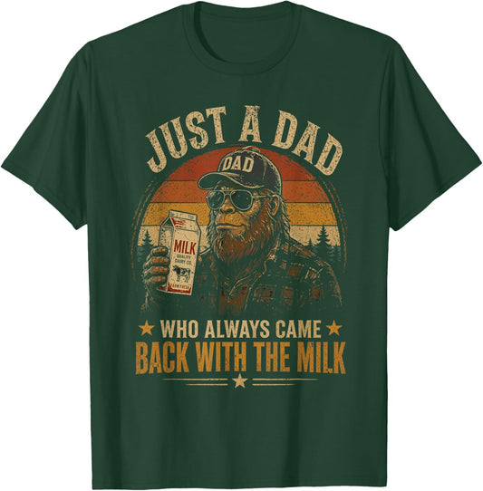 Just A Dad Who Always Came Back with The Milk T-Shirt - T-Shirt | Forest