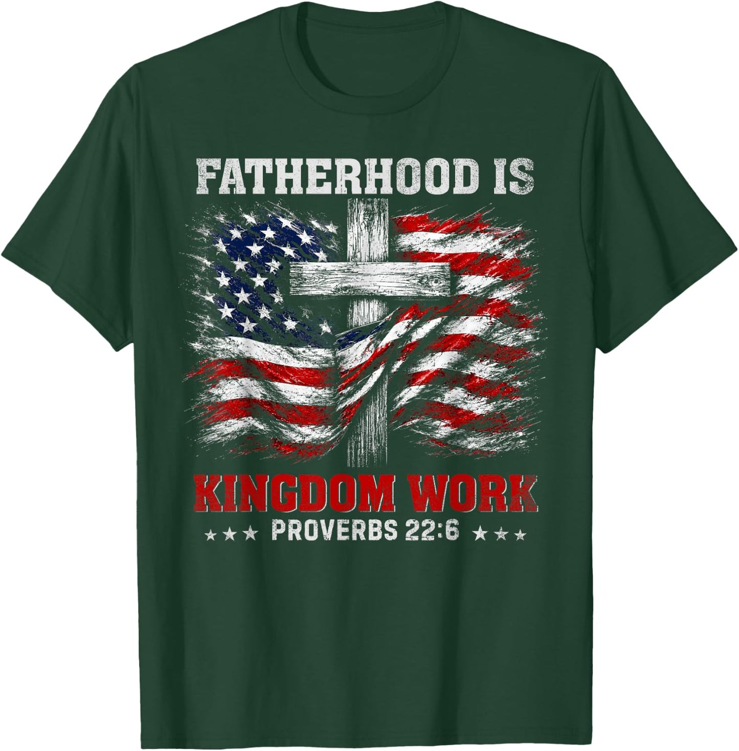 Fatherhood is Kingdom Work US Flag Christian Dad Fathers Day T-Shirt - T-Shirt | Forest