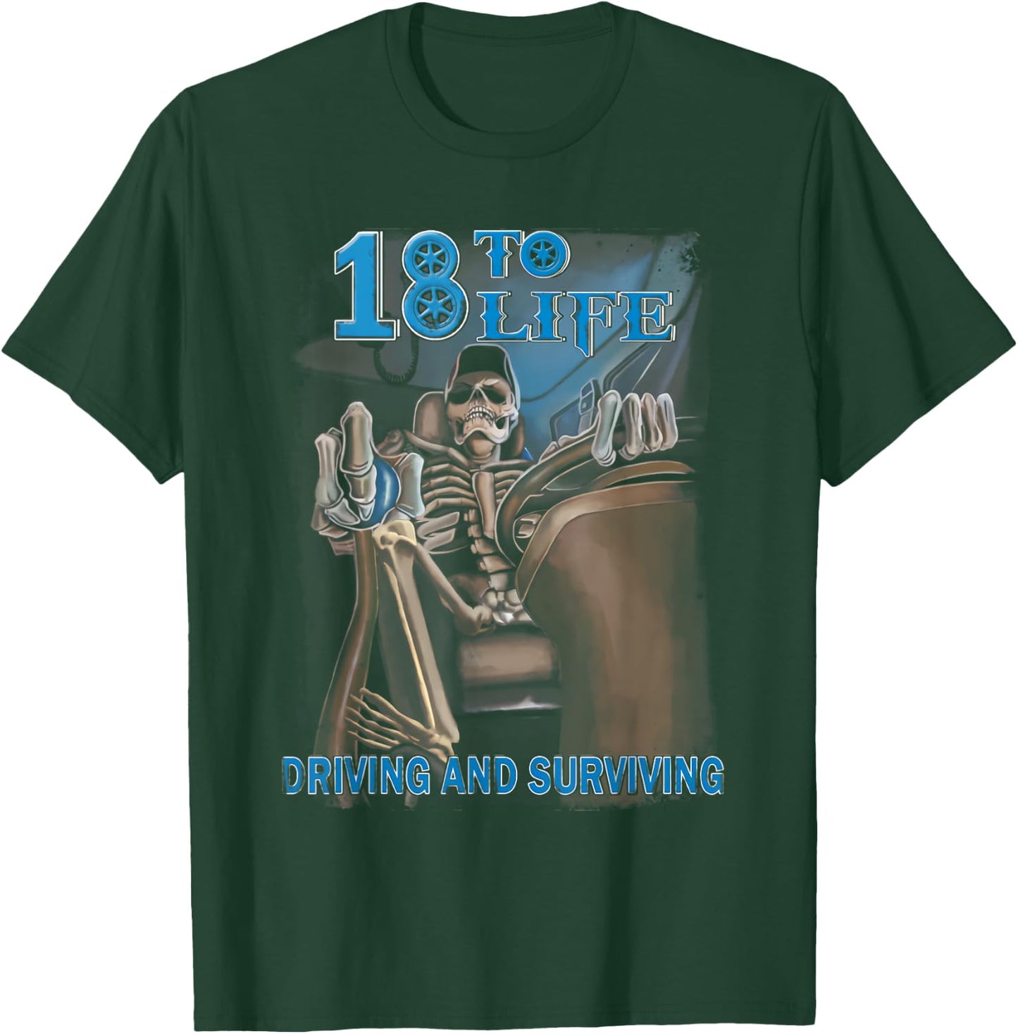 18 To Life Driving And Surviving Trucker T-Shirt - T-Shirt | Forest
