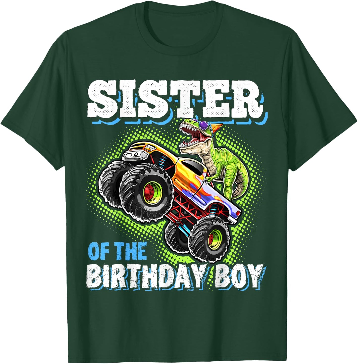Sister of the Birthday Boy Dinosaur Monster Truck Birthday T-Shirt - T-Shirt | Forest