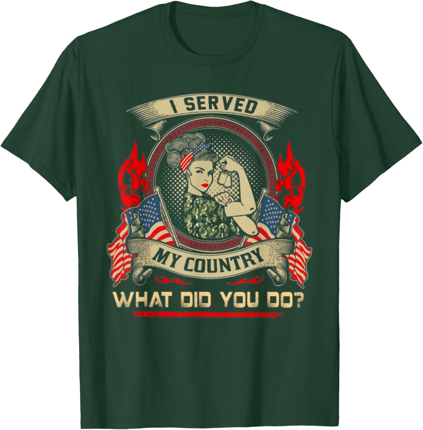 I SERVED MY COUNTRY WHAT DID YOU DO Veteran Woman Lover T-Shirt - T-Shirt | Forest