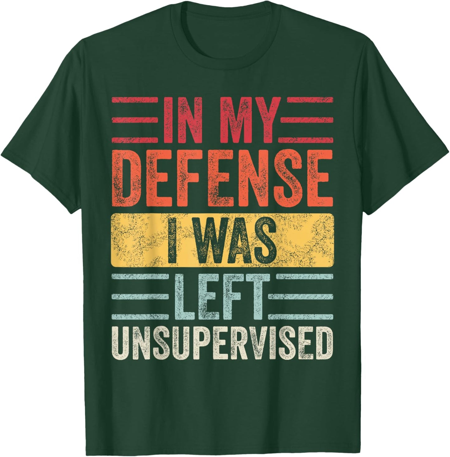 In My Defense I Was Left Unsupervised | Funny Retro Vintage T-Shirt - T-Shirt | Forest