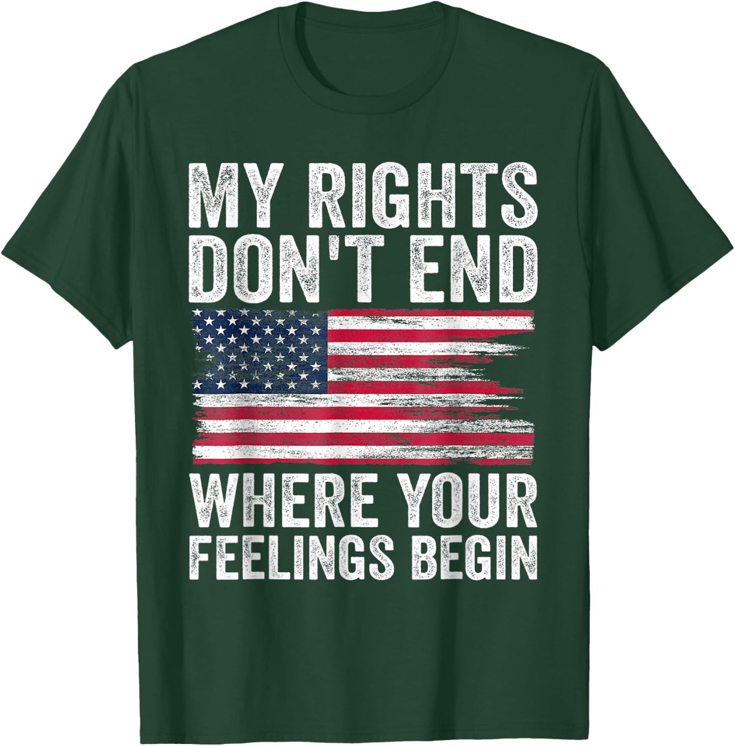 My Rights Don't End Where Your Feelings Begin T-Shirt - T-Shirt | Forest