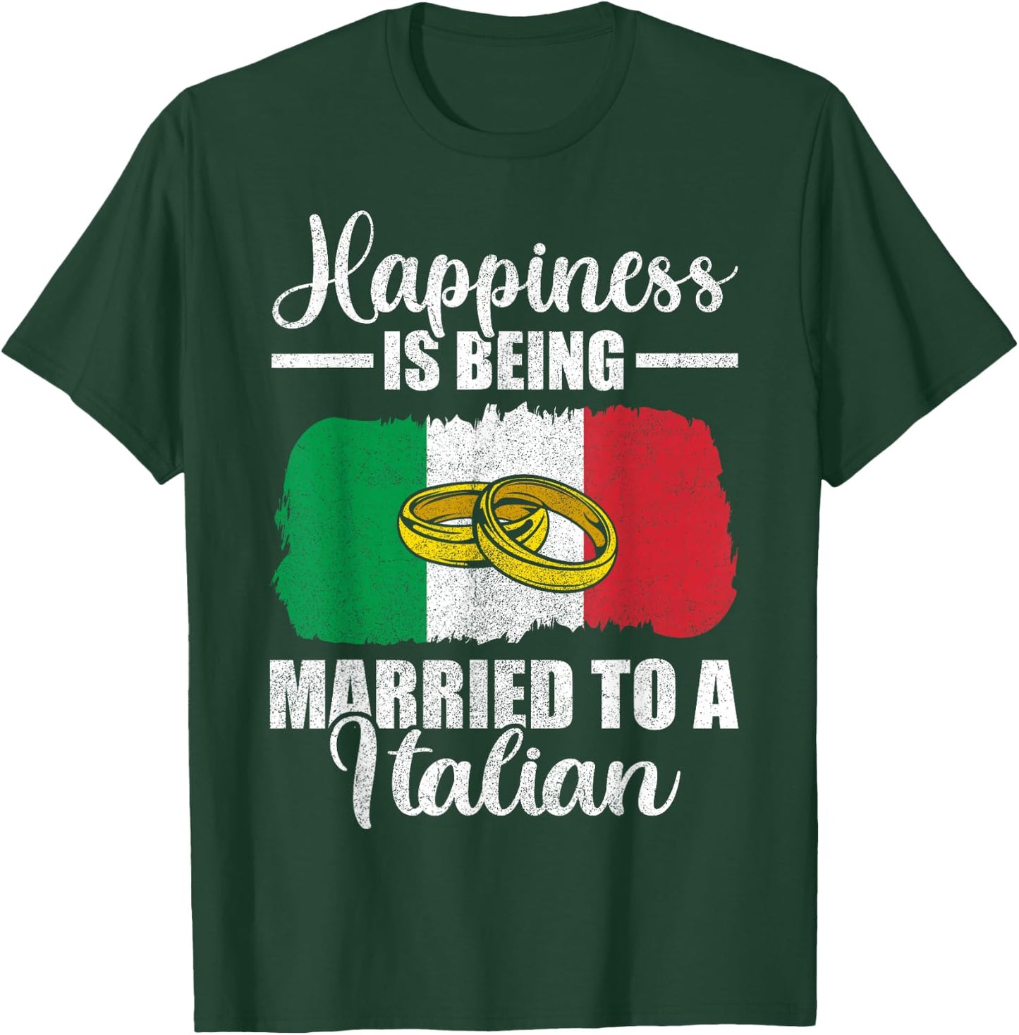 Happiness Is Being Married To An Italian Wedding Men Women T-Shirt - T-Shirt | Forest