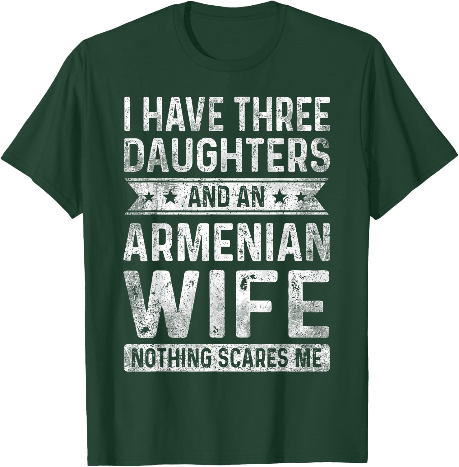I Have Three Daughters And An Armenian Wife Husband Gift T-Shirt - T-Shirt | Forest