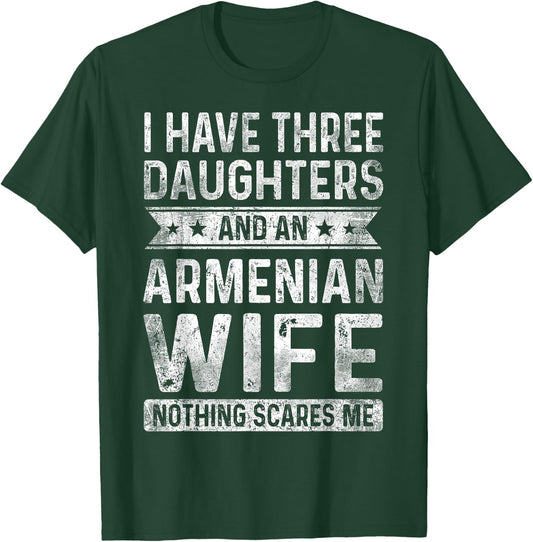 I Have Three Daughters And An Armenian Wife Husband Gift T-Shirt - T-Shirt | Forest
