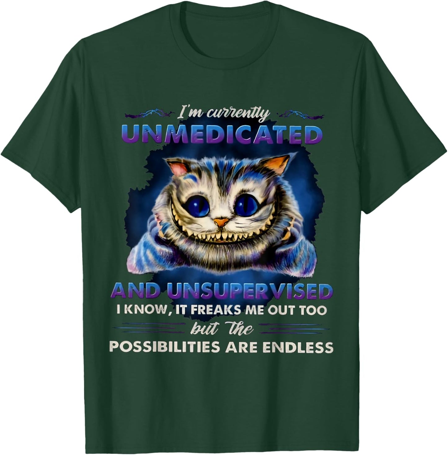 I'm Currently Unmedicated And Unsupervised T-Shirt - T-Shirt | Forest