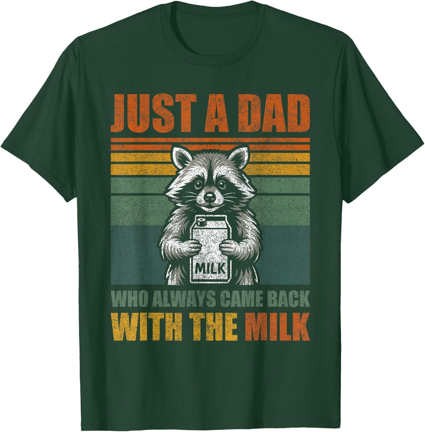 Vintage Racoon Just A Dad Who Always Came Back with The Milk T-Shirt - T-Shirt | Forest